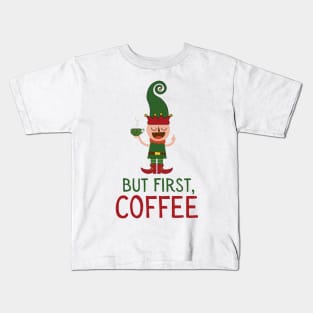 But First Coffee Elf Kids T-Shirt